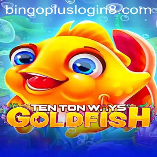 Exploring TenTonWaysGoldfish and Bingoplus Login